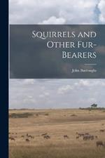 Squirrels and Other Fur-Bearers