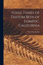 Fossil Fishes of Diatom Beds of Lompoc, California