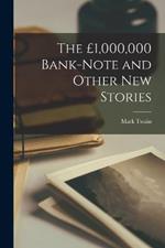 The £1,000,000 Bank-Note and Other New Stories