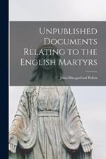 Unpublished Documents Relating to the English Martyrs