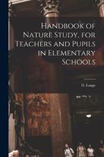 Handbook of Nature Study, for Teachers and Pupils in Elementary Schools