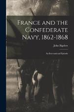 France and the Confederate Navy, 1862-1868; An International Episode