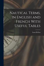 Nautical Terms, in English and French With Useful Tables