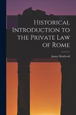 Historical Introduction to the Private law of Rome