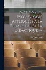 Notions de Psychologie Appliquees a la Pedagogie et la Didactique. --