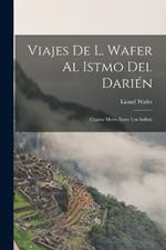 Viajes De L. Wafer Al Istmo Del Darién: (Cuatro Meses Entre Los Indios)