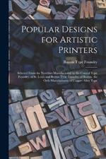 Popular Designs for Artistic Printers: Selected From the Novelties Manufactured by the Central Type Foundry, of St. Louis and Boston Type Foundry, of Boston. the Only Manufacturers of Copper Alloy Type