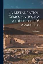 La Restauration Démocratique à Athènes en 403 avant J.-C