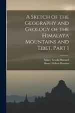 A Sketch of the Geography and Geology of the Himalaya Mountains and Tibet, Part 1