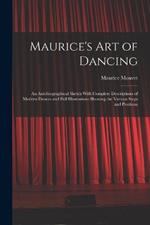 Maurice's Art of Dancing: An Autobiographical Sketch With Complete Descriptions of Modern Dances and Full Illustrations Showing the Various Steps and Positions
