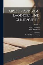 Apollinaris Von Laodicea Und Seine Schule: Texte Und Untersuchungen; Volume 1