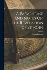 A Paraphrase and Notes On the Revelation of St. John