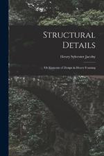 Structural Details: Or Elements of Design in Heavy Framing