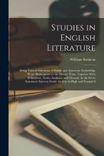 Studies in English Literature: Being Typical Selections of British and American Authorship, From Shakespeare to the Present Time, Together With Definitions, Notes, Analyses, and Glossary As an Aid to Systematic Literary Study, for Use in High and Normal S