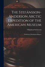 The Stefánsson-Anderson Arctic Expedition of the American Museum: Preliminary Ethnological Report