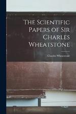 The Scientific Papers of Sir Charles Wheatstone