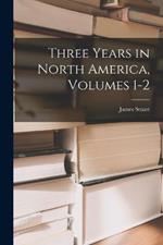 Three Years in North America, Volumes 1-2