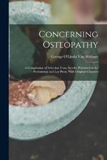 Concerning Osteopathy: A Compilation of Selection From Articles Published in the Professional and Lay Press, With Original Chapters