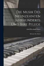 Die Musik Des Neunzehnten Jahrhunderts Und Ihre Pflege: Methode Der Musik