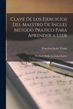 Clave De Los Ejercicios Del Maestro De Ingles Metodo Pratico Para Aprender a Leer: Escribir Y Hablar La Lengua Inglesa