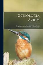 Osteologia Avium; Or, a Sketch of the Osteology of Birds. [With]