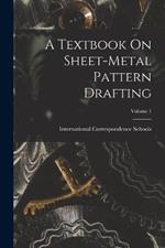 A Textbook On Sheet-Metal Pattern Drafting; Volume 1