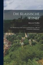 Die Klassische Kunst: Eine Einfuhrung in Die Italienische Renaissance. Mit 112 Erlauterden Abbildungen