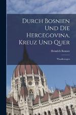 Durch Bosnien Und Die Hercegovina, Kreuz Und Quer: Wanderungen