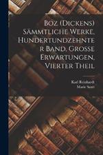 Boz (Dickens) Sammtliche Werke, Hundertundzehnter Band, Grosse Erwartungen, Vierter Theil