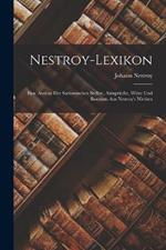 Nestroy-Lexikon: Eine Auslese der sarkastischen Stellen, Ausspruche, Witze und Bonmots aus Nestroy's Werken