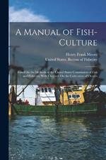 A Manual of Fish-Culture: Based On the Methods of the United States Commission of Fish and Fisheries, With Chapters On the Cultivation of Oysters