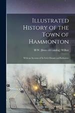 Illustrated History of the Town of Hammonton; With an Account of its Soil, Climate and Industries