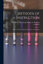 Methods of Instruction: How to Teach Reading, Pronunciation, and Spelling