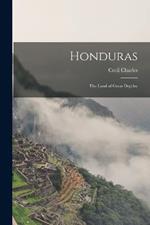 Honduras: The Land of Great Depths;