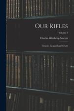 Our Rifles: Firearms in American History; Volume 3