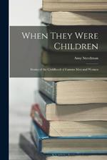 When They Were Children; Stories of the Childhood of Famous men and Women