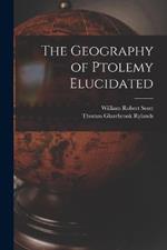 The Geography of Ptolemy Elucidated