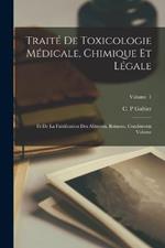 Traité de toxicologie médicale, chimique et légale: Et de la falsification des aliments, boissons, condiments Volume; Volume 1