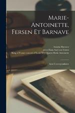 Marie-Antoinette, Fersen et Barnave: Leur correspondance