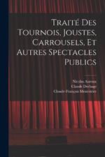 Traite des tournois, joustes, carrousels, et autres spectacles publics