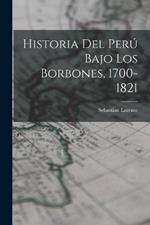 Historia del Peru Bajo los Borbones, 1700-1821