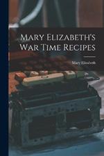 Mary Elizabeth's War Time Recipes