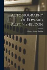 Autobiography of Edward Austin Sheldon