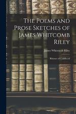 The Poems and Prose Sketches of James Whitcomb Riley: Rhymes of Childhood