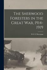 The Sherwood Foresters in the Great War, 1914-1919