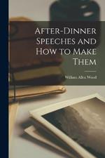 After-Dinner Speeches and How to Make Them