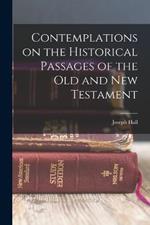 Contemplations on the Historical Passages of the Old and New Testament