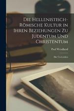 Die hellenistisch-römische Kultur in ihren Beziehungen zu Judentum und Christentum; die urchristlich