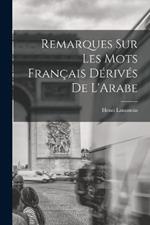 Remarques sur Les mots Francais Derives de L'Arabe