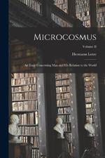 Microcosmus: An Essay Concerning Man and his Relation to the World; Volume II